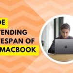 A Guide To Extending The Lifespan of Your MacBook