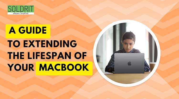 A Guide To Extending The Lifespan of Your MacBook