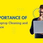 The Importance of Regular Laptop Cleaning and Maintenance