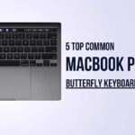 5 Top Common MacBook Pro / Air Butterfly Keyboard Issues Fixed