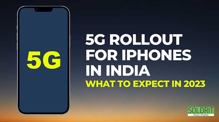 5g-rollout-for-iphones-in-india-what-to-expect-in-2023