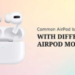 common-airpod-issues-with-different-airpod-models