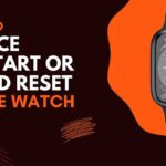 How To Force Restart Or Hard Reset Apple Watch?