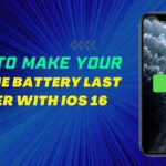 Tips to Make Your iPhone Battery Last Longer With iOS 16