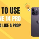 Tips To Use iPhone 14 Pro Camera Like A Pro?