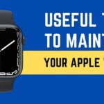 Useful tips to maintain your apple watch