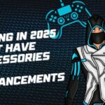 Gaming in 2025 Must Have Accessories and Advancements