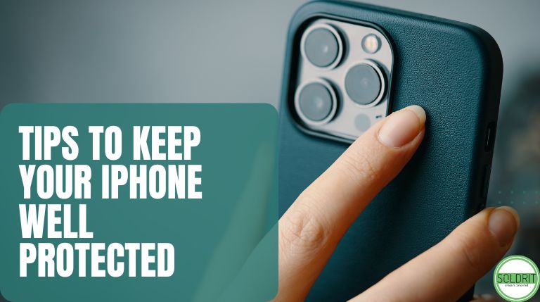 Tips to Keep your iPhone Well Protected