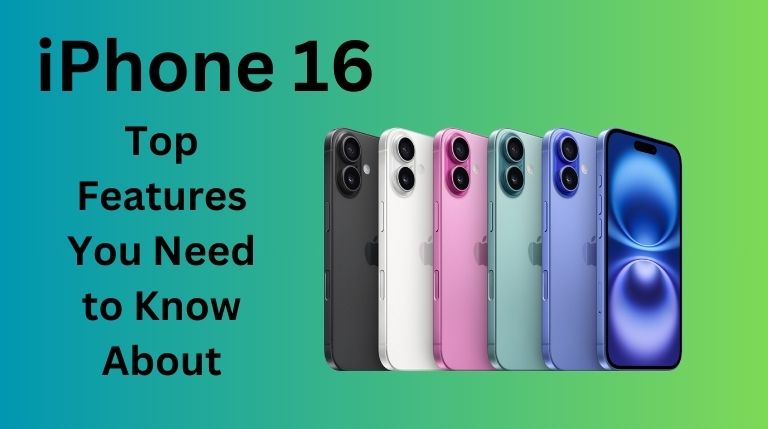 iPhone 16 Top Features You Need to Know About